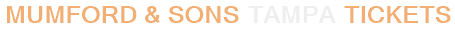 Mumford & Sons Tampa Tickets